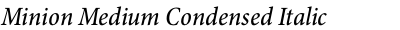 Minion Medium Condensed Italic